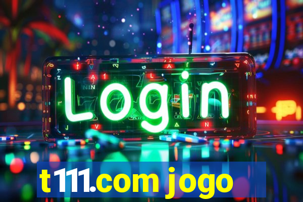 t111.com jogo